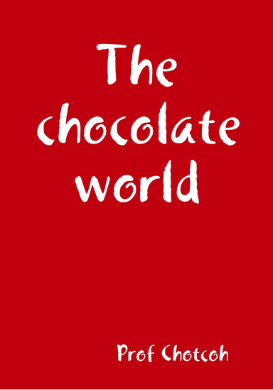 The chocolate world