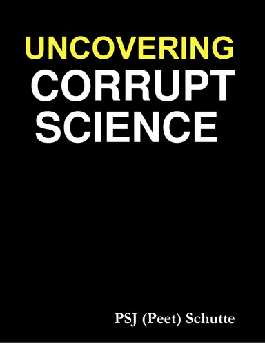 UNCOVERING CORRUPT SCIENCE OVERVIEW