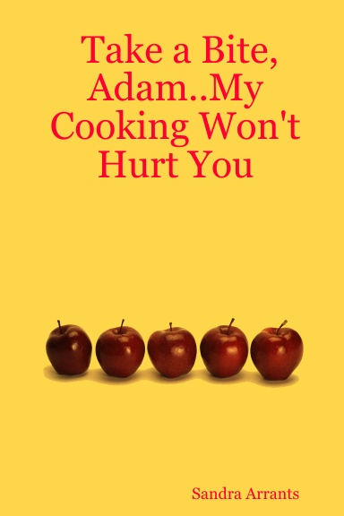 Take a Bite, Adam..My Cooking Won't Hurt You