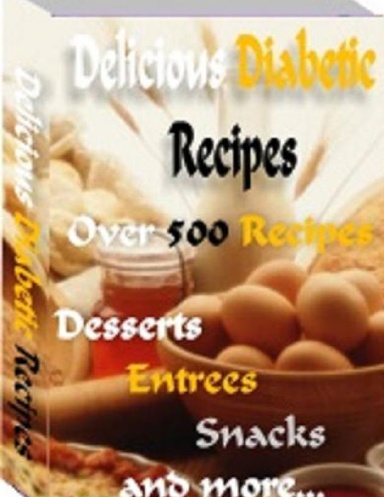 Delicious Diabetic Recipes -- Over 500 Yummy Recipes