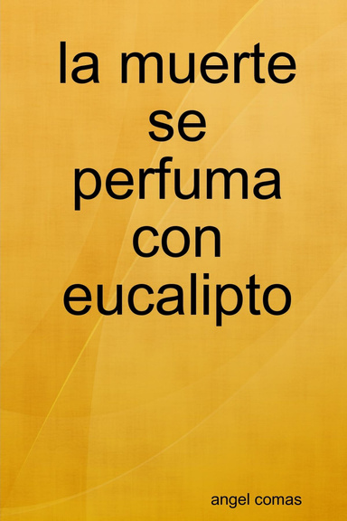 la muerte se perfuma con eucalipto