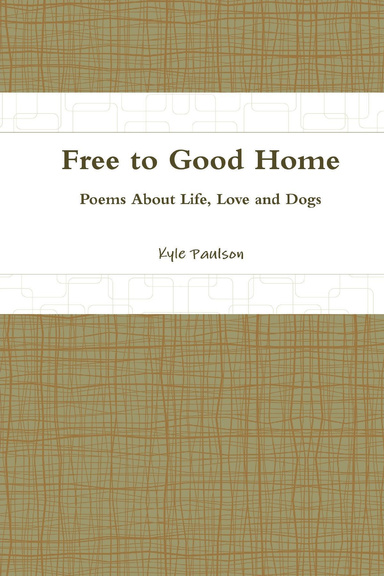 Free to Good Home: Poems About Life, Love and Dogs