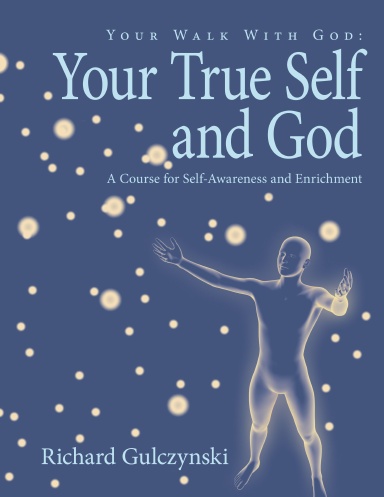 Your Walk With God: Your True Self and God