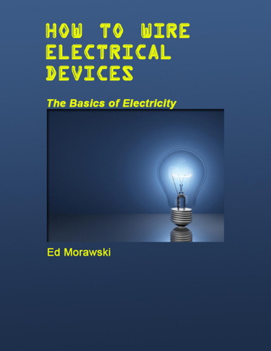 How to Wire Electrical Devices: The Basics of Electricity
