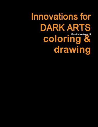 Innovations for dark arts drawing and coloring
