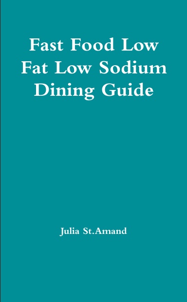 Fast Food Low Fat Low Sodium Dining Guide