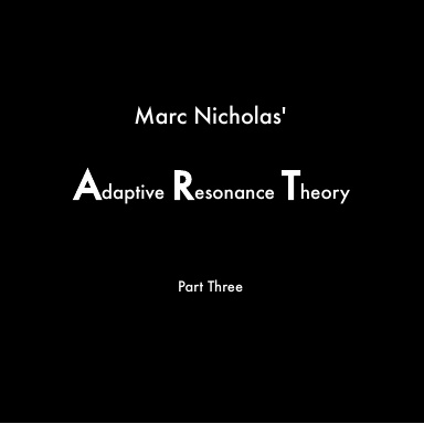 Marc Nicholas' Adaptive Resonance Theory - Part Three