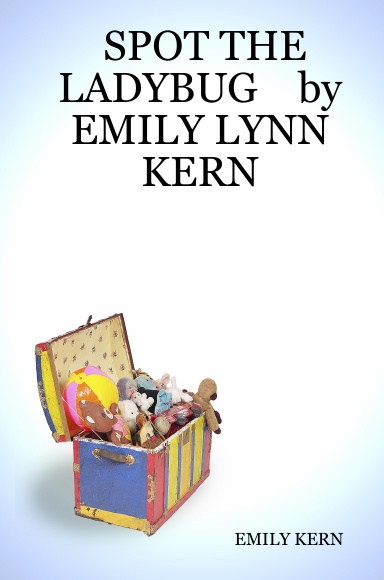 SPOT THE LADYBUG    by    EMILY LYNN KERN