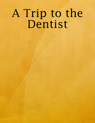 A Trip to the Dentist