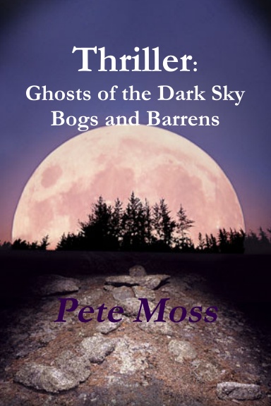 Thriller: Ghosts of the Dark Sky Bogs and Barrens