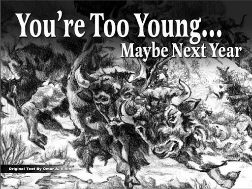 You're too Young....Maybe Next Year
