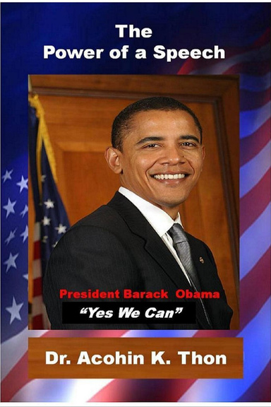 The Power of a Speech: President Barack Obama: "Yes We Can"