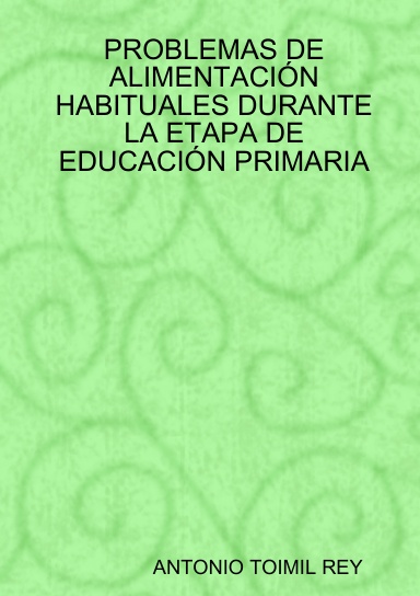 PROBLEMAS DE ALIMENTACIÓN HABITUALES DURANTE LA ETAPA DE EDUCACIÓN PRIMARIA