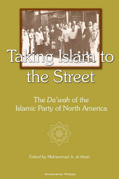 Taking Islam to the Street: The Da'wah of the Islamic Party of North American