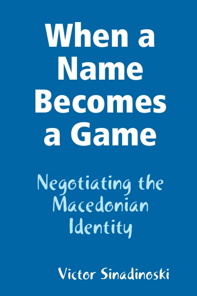 When a Name Becomes a Game: Negotiating the Macedonian Identity