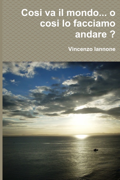 Cosi va il mondo... o cosi lo facciamo andare ?