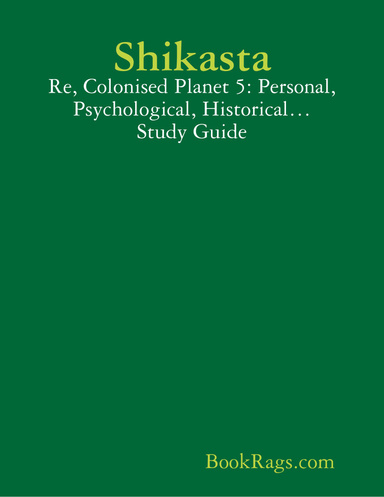 Shikasta: Re, Colonised Planet 5: Personal, Psychological, Historical… Study Guide
