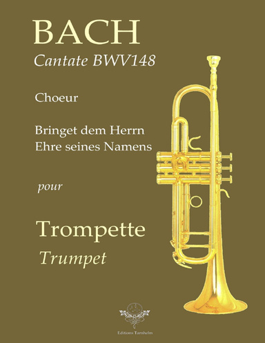 Choeur "Bringet dem Herrn Ehre seines Namens"  - Cantate BWV148 - Trompette / Trumpet / Trompete