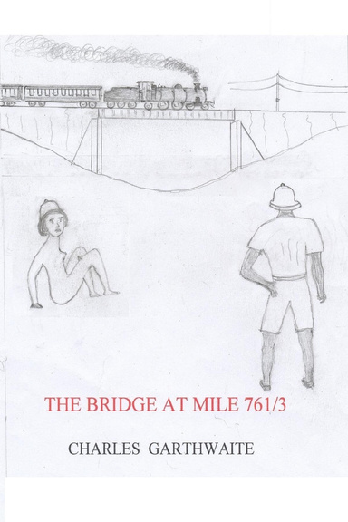 The Bridge at Mile 761/3: A Tale of Colonial Times
