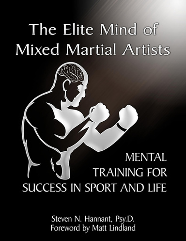 The Elite Mind of Mixed Martial Artists: Mental Training for Success in Sport and Life