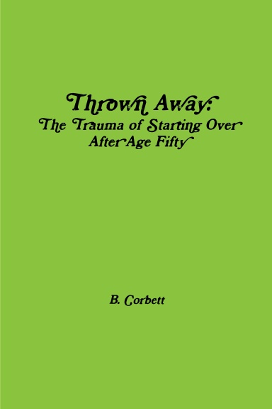 Thrown Away:  The Trauma of Starting Over After Age Fifty