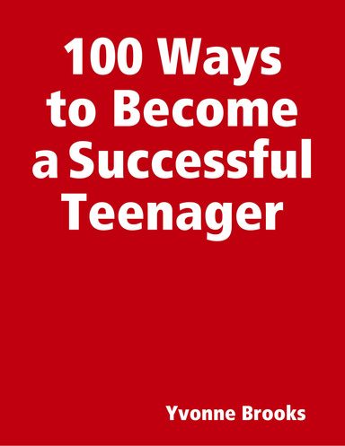 100 Ways to Become a Successful Teenager