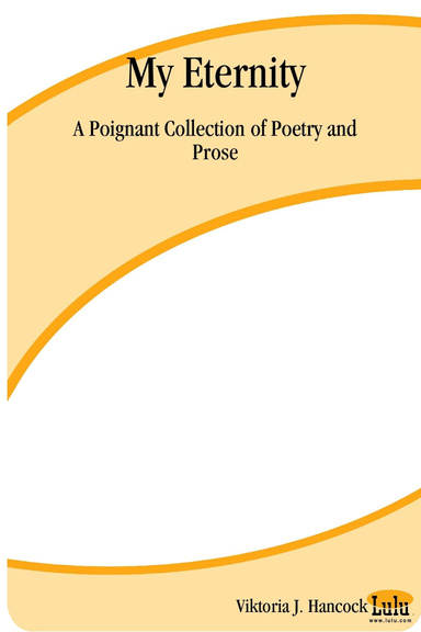 My Eternity:  A Poignant Collection of Poetry and Prose