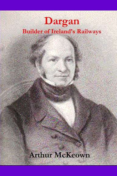 Dargan - Builder of Ireland's Railways