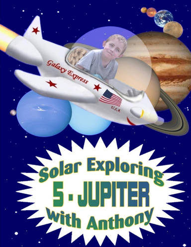 Solar Exploring With Anthony   5 - Jupiter