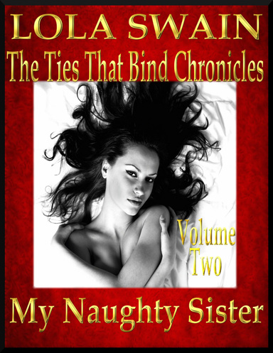 My Naughty Sister: The Ties That Bind Chronicles