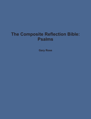 The Composite Reflection Bible: Psalms
