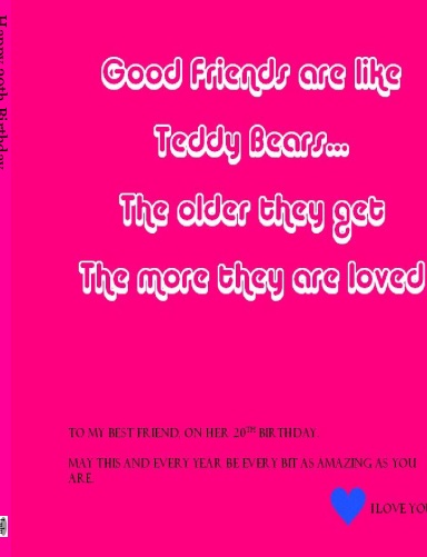 Good Friends Are Like Teddy Bears. The Older They Get, The More They Are Loved