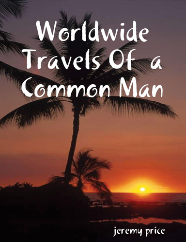 Worldwide Travels of  a Common Man