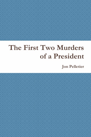 The First Two Murders of a President
