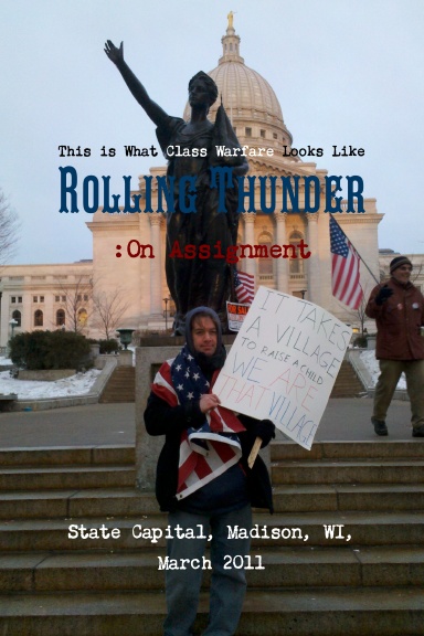 This is What Class Warfare Looks Like (Rolling Thunder: On Assignment, Madison, WI, March 2011