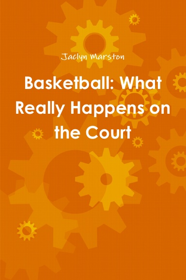 Basketball: What Really Happens on the Court.