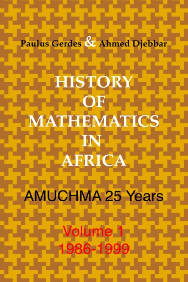History of Mathematics in Africa: AMUCHMA 25 Years. Volume 1