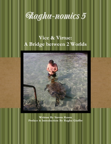 RAGHU-NOMICS 5  Vice & Virtue:  A Bridge between 2 Worlds