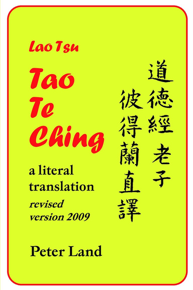 Tao Te Ching, a literal translation - revised 2009
