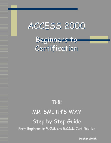 Access 2000 - Beginners to Certification - The Mr. Smith's Way