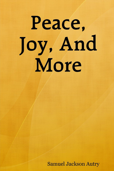 Peace, Joy, And More
