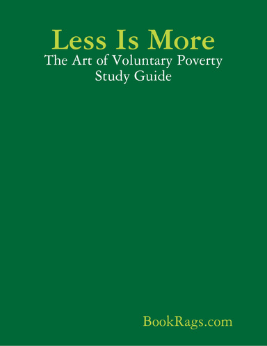 Less Is More: The Art of Voluntary Poverty: An Anthology of Ancient and… Study Guide