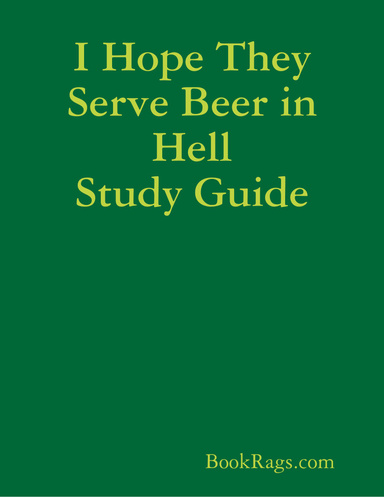 I Hope They Serve Beer in Hell Study Guide