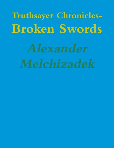 Truthsayer Chronicles- Broken Swords