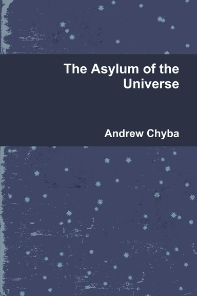 The Asylum of the Universe