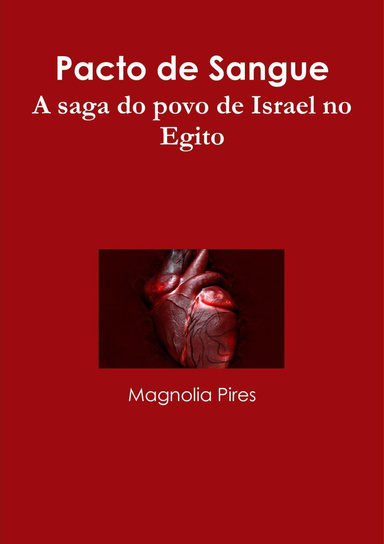 Pacto de Sangue. A saga do povo de Israel no Egito
