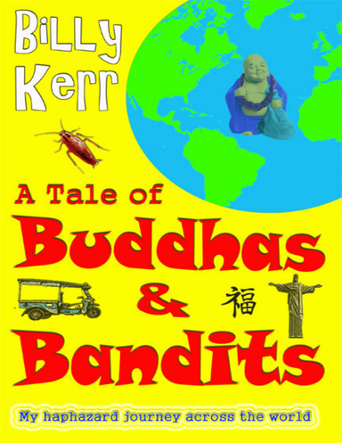 A Tale of Buddhas & Bandits: My Haphazard Journey Across the World