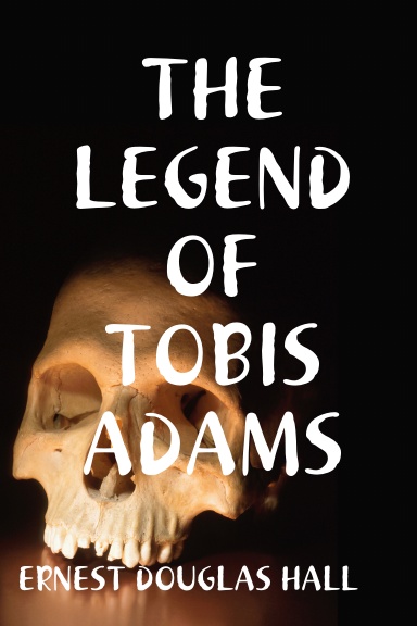 THE LEGEND OF TOBIS ADAMS