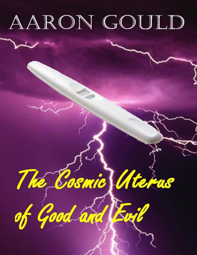 The Cosmic Uterus of Good and Evil