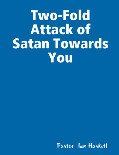 Two-Fold Attack of Satan towards you